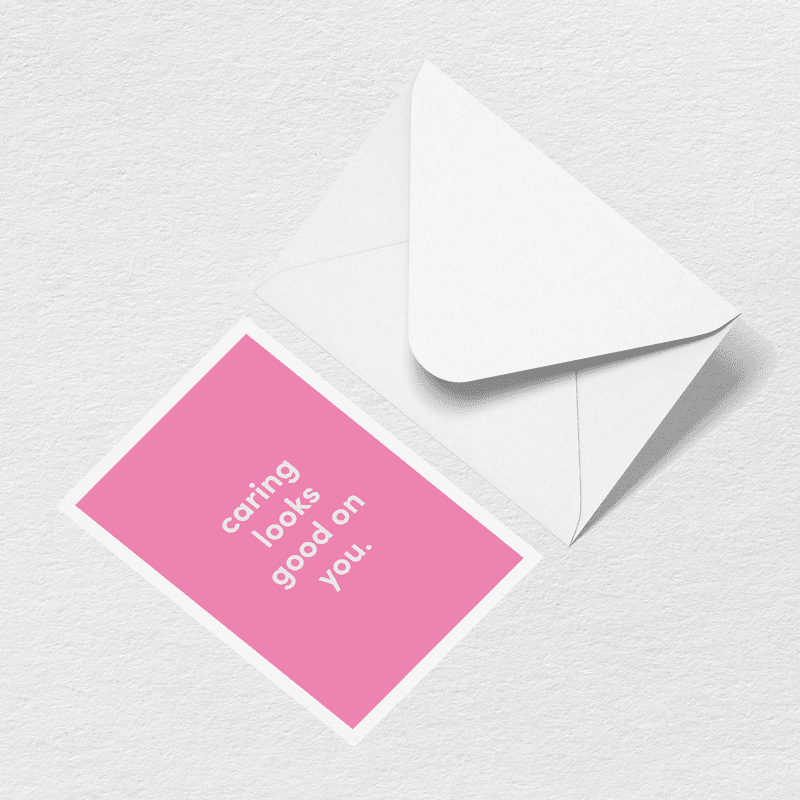 Caring Looks Good On You Greeting Card A8